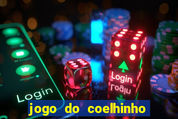 jogo do coelhinho de ganhar dinheiro